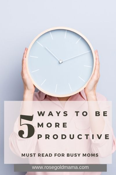 5 Productivity Tips For Busy Moms Mom Time Management Busy Mom Time 