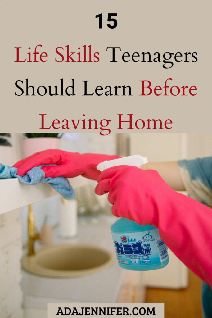15 Life Skills Teenagers Should Learn Before Leaving Home Life Skills 