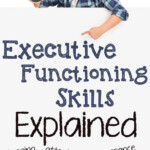 Executive Functioning Skills Explained Executive Functioning Skills