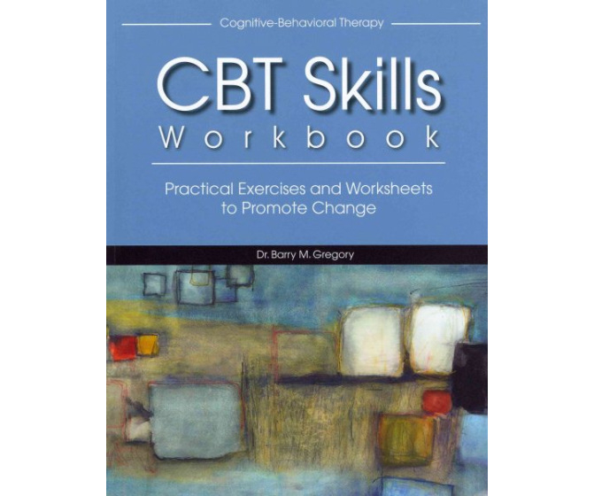 CBT Skills Workbook Practical Exercises And Worksheets To Promote 